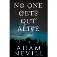No One Gets Out Alive A Novel 9781250092380