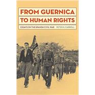 From Guernica to Human Rights: Essays on the Spanish Civil War 9781606352380
