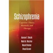Schizophrenia Cognitive Theory, Research, and Therapy 9781609182380