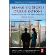 Managing Sports Organizations : Responsibility for Performance 9780750682381