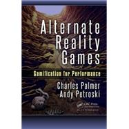 Alternate Reality Games: Gamification for Performance 9781498722384