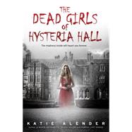 The Dead Girls of Hysteria Hall 9781338032390
