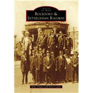 Rockford & Interurban Railway 9781467112390