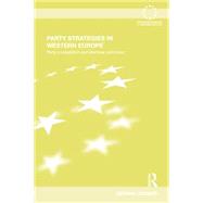 Party Strategies in Western Europe: Party Competition and Electoral Outcomes 9781138802391