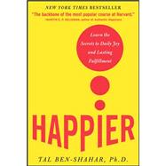 Happier Learn the Secrets to Daily Joy and Lasting Fulfillment 9780071492393