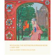 Revealing the Rothschild Prayer Book C. 1505-1510 9781925162394