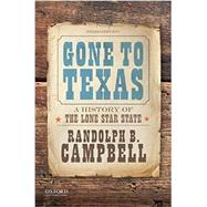 Gone to Texas A History of the Lone Star State 9780190642396