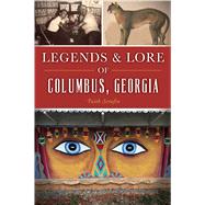 Legends and Lore of Columbus, Georgia 9781467142397