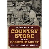 Country Store to Corner Market 9781634992398