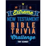 The Extreme New Testament Bible Trivia Challenge 9781424552399