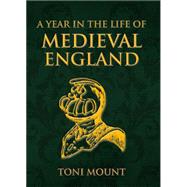 A Year in the Life of Medieval England 9781445652399