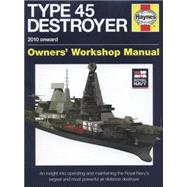 Royal Navy Type 45 Destroyer Manual - 2010 Onward: An Insight into Operating and Maintaining the Royal Navy's Largest an 9780857332400