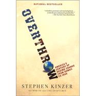 Overthrow America's Century of Regime Change from Hawaii to Iraq 9780805082401
