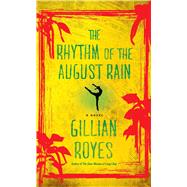 The Rhythm of the August Rain A Novel 9781476762401