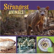 The Strangest Animals in the World 9781491422403