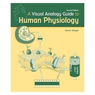 A Visual Analogy Guide to Human Physiology 9781617312403