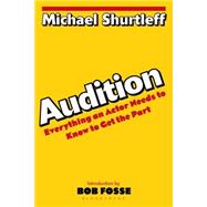 Audition: Everything an Actor Needs to Know to Get the Part 9780802772404