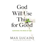 God Will Use This for Good 9780849922404
