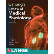 Ganong's Review of Medical Physiology, Twenty sixth Edition 9781260122404