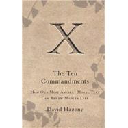 The Ten Commandments How Our Most Ancient Moral Text Can Renew Modern Life 9781416562405
