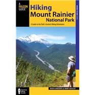 Hiking Mount Rainier National Park, 3rd A Guide to the Park's Greatest Hiking Adventures 9780762782406