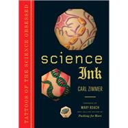 Science Ink Tattoos of the Science Obsessed 9781454912408