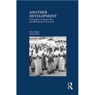 Another Development: Participation, Empowerment and Well-being in Rural India 9781138822412