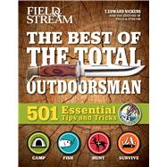 The Total Outdoorsman 508 Skills: Featuring Field & Stream's All-Time Greatest Hints 9781681882413