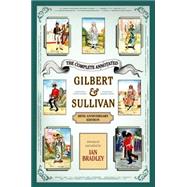 The Complete Annotated Gilbert & Sullivan 20th Anniversary Edition 9780199392414