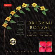 Origami Bonsai: Create Beautiful Botanical Sculptures 9784805312414