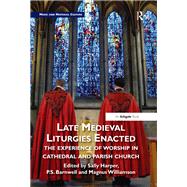 Late Medieval Liturgies Enacted 9780367202415