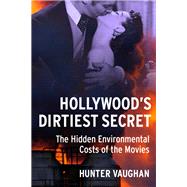 Hollywood's Dirtiest Secret 9780231182416