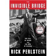 The Invisible Bridge The Fall of Nixon and the Rise of Reagan 9781476782416