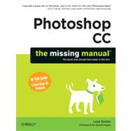 Photoshop CC: The Missing Manual: The Book That Should Have Been in the Box 9781449342418