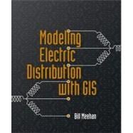 Modeling Electric Distribution With Gis 9781589482418