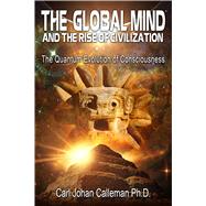 The Global Mind and the Rise of Civilization 9781591432418