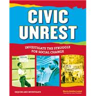 Civic Unrest Investigate the Struggle for Social Change 9781619302419
