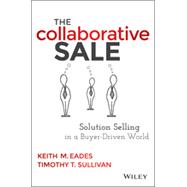 The Collaborative Sale Solution Selling in Today's Customer-Driven World 9781118872420