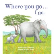 Wherever You Go... I Go 9781474802420