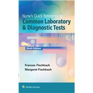 Nurse's Quick Reference to Common Laboratory & Diagnostic Tests 9781451192421