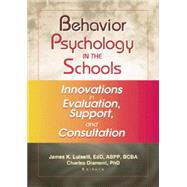 Behavior Psychology in the Schools: Innovations in Evaluation, Support, and Consultation 9781138002425