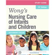 Wong's Nursing Care of Infants and Children Study Guide 9780323222426