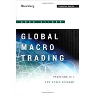 Global Macro Trading : Profiting in a New World Economy 9781118362426