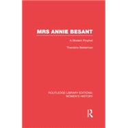 Mrs Annie Besant: A Modern Prophet 9780415752428