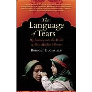 The Language of Tears My Journey into the World of Shi'i Muslim Women 9781935952428