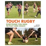 Touch Rugby Everything You Need to Play and Coach 9781472902429