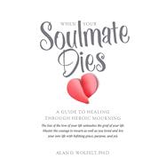 When Your Soulmate Dies 9781617222429
