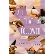 All That Followed A Novel 9781627792431