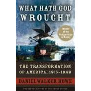 What Hath God Wrought The Transformation of America, 1815-1848 9780195392432