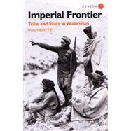 Imperial Frontier: Tribe and State in Waziristan 9781138862432